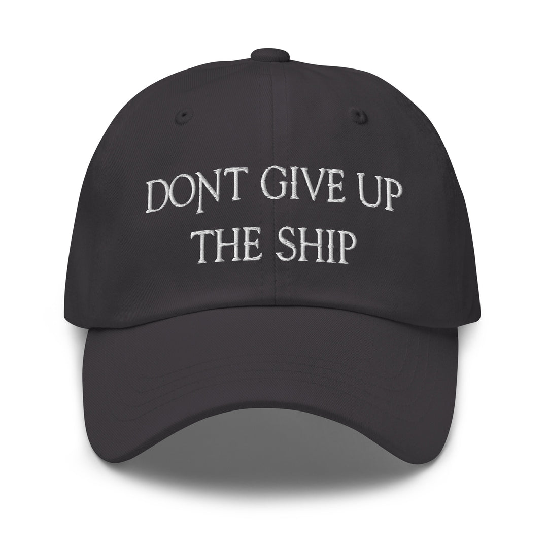 Dad Hat - Dont Give Up The Ship (White Embroidered)