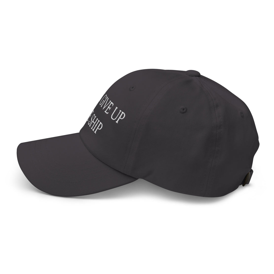 Dad Hat - Dont Give Up The Ship (White Embroidered)