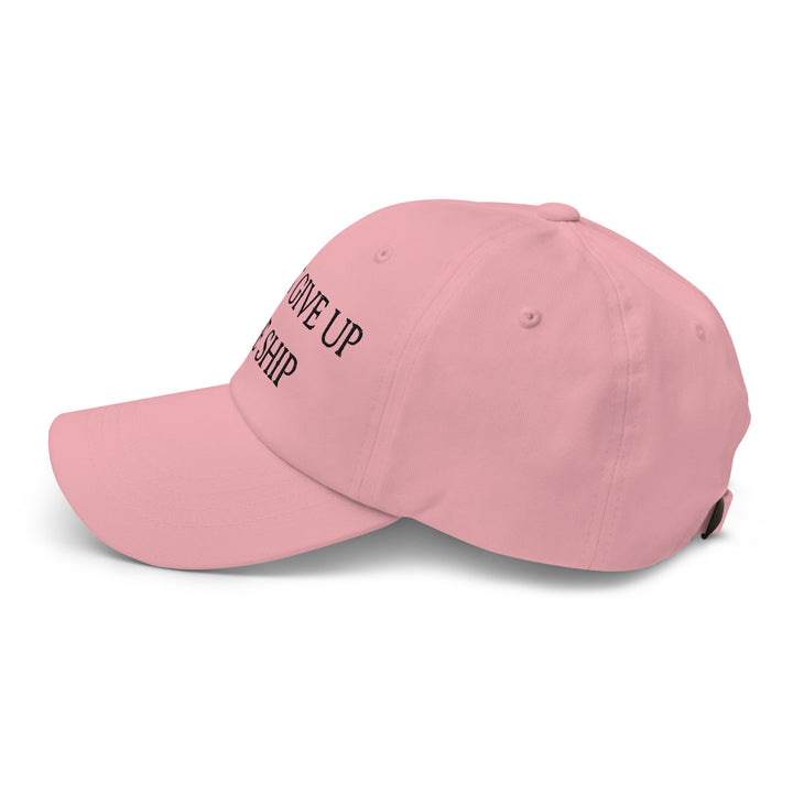 Dad Hat - Dont Give Up The Ship (Black Embroidered)