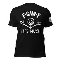 F-CAW-F This Much Smiley T-Shirt | Unisex T-Shirts | DTG Printing