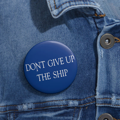 Don't Give Up The Ship Flag Custom Pin Buttons