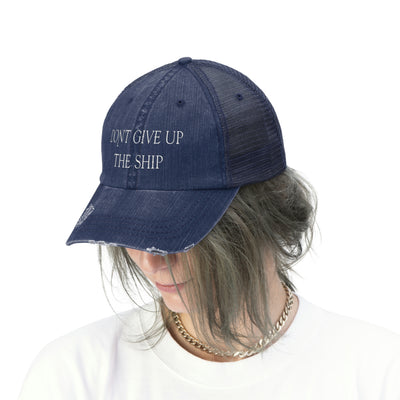 Don't Give Up The Ship Distressed Unisex Trucker Hat (Embroidered Text)