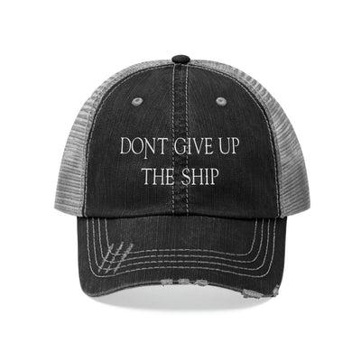 Don't Give Up The Ship Distressed Unisex Trucker Hat (Embroidered Text)