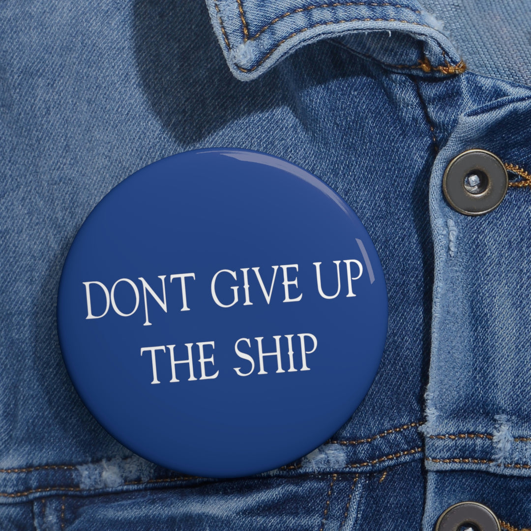 Don't Give Up The Ship Flag Custom Pin Buttons